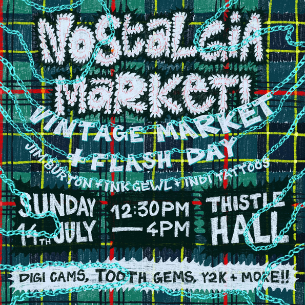 Poster for Nostalgia Market 14 July at Thistle Hall. Vintage market and flash day